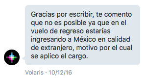 "Thank you for writing, I inform you that [a refund] is not possible since on the return flight you would be entering Mexico as a foreigner, which is why the charge was applied."